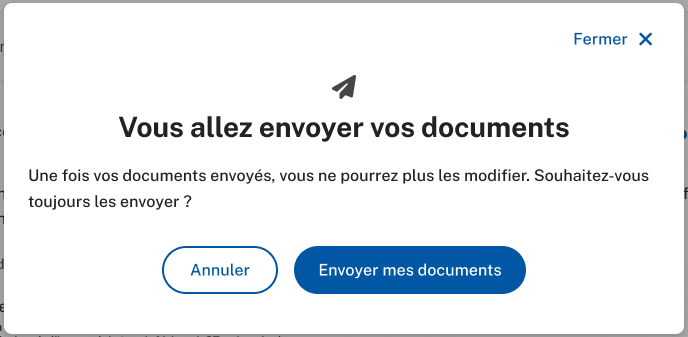 Fenêtre explicative sur laquelle il est indiqué : Vous allez envoyer vos documents Une fois les documents envoyés vous ne pourrez plus les modifier. Souhaitez-vous toujours les envoyer ? Annuler Envoyer mes documents