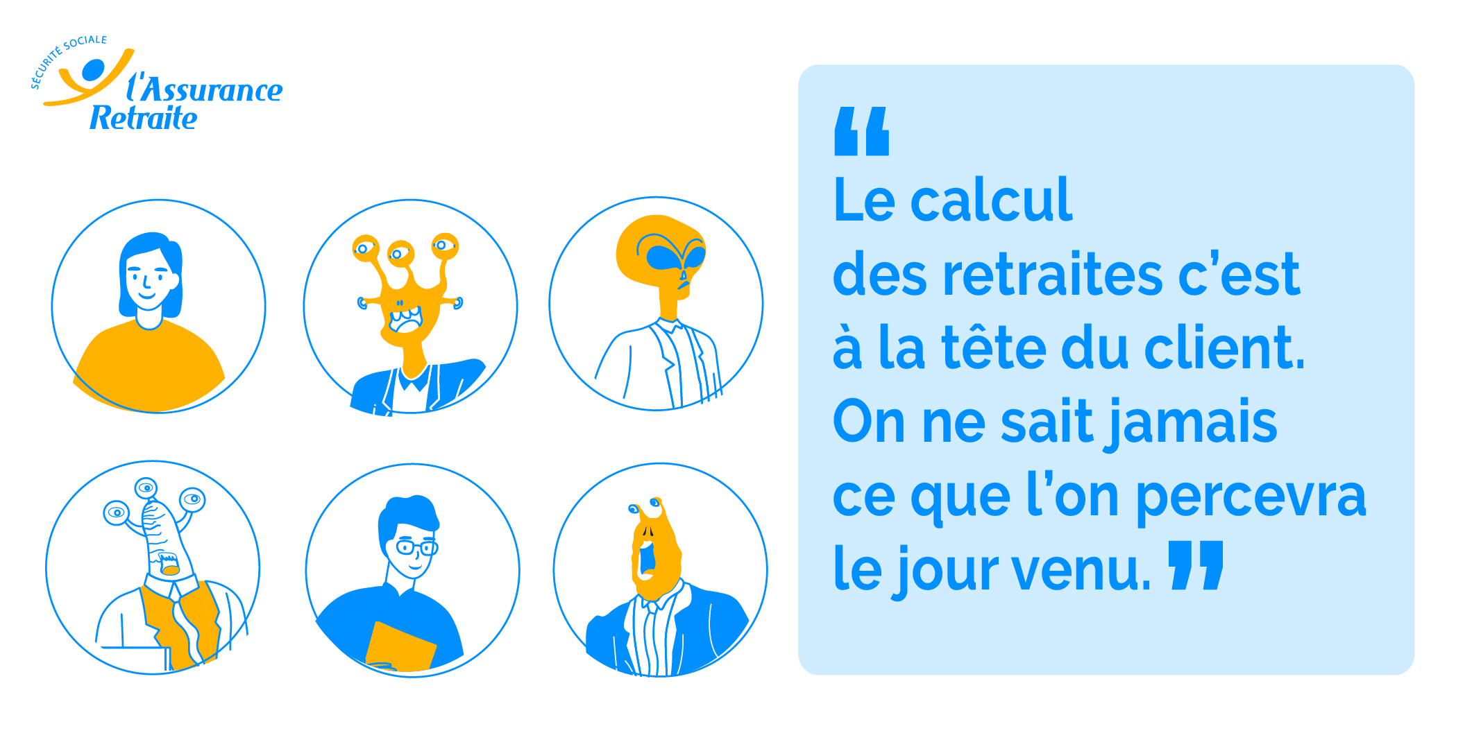 Le calcul des retraites, c'est à la tête du client. On ne sait jamais ce que l'on percevra le jour venu. 